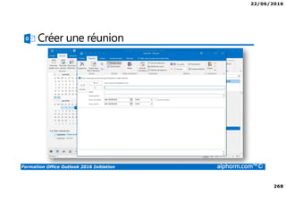 22/06/2016
268
Formation Office Outlook 2016 Initiation alphorm.com™©
Créer une réunion
 