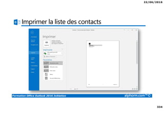 22/06/2016
334
Formation Office Outlook 2016 Initiation alphorm.com™©
Imprimer la liste des contacts
 