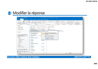 22/06/2016
7
Formation Office Outlook 2016 Initiation alphorm.com™©
Plan de formation « Initiation »
•Environnement
•Envoi d’un message
•Réception message
•Configuration
•Le calendrier
•Les réunions
•Outlook Aujourd’hui
•Les contacts
•Les tâches
•Les notes
•Les éléments
•Les dossiers
 