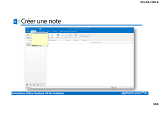 22/06/2016
395
Formation Office Outlook 2016 Initiation alphorm.com™©
Créer une note
 