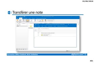 22/06/2016
401
Formation Office Outlook 2016 Initiation alphorm.com™©
Transférer une note
 