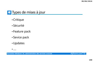 30/06/2016
7
Formation Windows 10, administration des services avancés alphorm.com™©
Le plan de formation
• Configuration Direct Access et VPN
• Configuration de RemoteApp sur Azure
• Configurer Hyper-V sur Windows 10
• Solutions Mobility Entreprise
• Gestions des mobiles et poste de travail avec Itunes
• Gestion de la mise a jour et anti Malware de Itunes
• Déploiement d’applications avec Itunes
• Gestion des accés avec Itunes
 