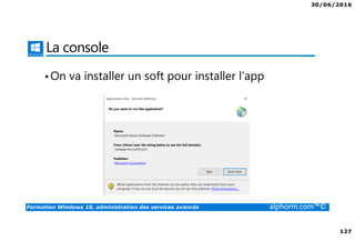 30/06/2016
8
Formation Windows 10, administration des services avancés alphorm.com™©
Public concerné
• Personnes qui ont besoin de déployer Windows 10 sur site ou sur le
cloud
• Personnes qui ont besoin de mettre en place une solution d’accès à
distance
• Administrateurs souhaitant maitriser le déploiement et administration
de ce nouveau système d’exploitation de Microsoft avec toutes ses
nouveautés.
 