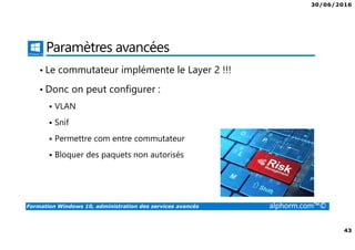 30/06/2016
4
Formation Windows 10, administration des services avancés alphorm.com™©
Mes formations sur Alphorm
 
