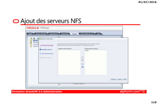 01/07/2016
110
Formation OracleVM 3.X Administration alphorm.com™©
Ajout des serveurs NFS
 