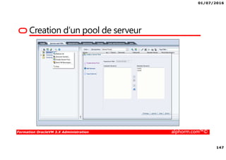 01/07/2016
147
Formation OracleVM 3.X Administration alphorm.com™©
Creation d’un pool de serveur
 