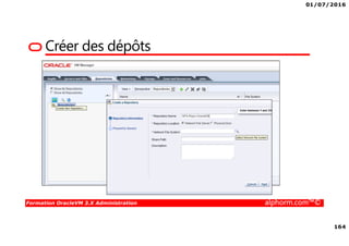 01/07/2016
164
Formation OracleVM 3.X Administration alphorm.com™©
Créer des dépôts
 