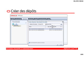 01/07/2016
165
Formation OracleVM 3.X Administration alphorm.com™©
Créer des dépôts
 