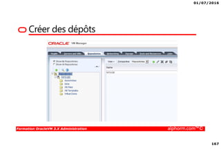 01/07/2016
167
Formation OracleVM 3.X Administration alphorm.com™©
Créer des dépôts
 