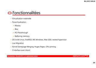 01/07/2016
4
Formation OracleVM 3.X Administration alphorm.com™©
Mes formations sur Alphorm
 