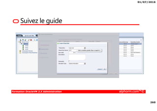 01/07/2016
260
Formation OracleVM 3.X Administration alphorm.com™©
Suivez le guide
 
