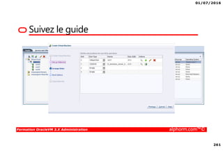 01/07/2016
261
Formation OracleVM 3.X Administration alphorm.com™©
Suivez le guide
 