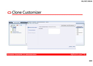 01/07/2016
269
Formation OracleVM 3.X Administration alphorm.com™©
Clone Customizer
 