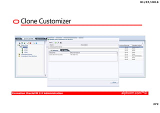 01/07/2016
272
Formation OracleVM 3.X Administration alphorm.com™©
Clone Customizer
 