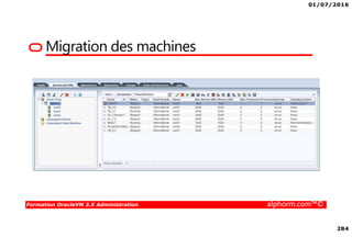 01/07/2016
21
Formation OracleVM 3.X Administration alphorm.com™©
Les hyperviseurs
Xen, KVM
État de l'art :
la virtualisation
Site : http://www.alphorm.com
Blog : http://blog.alphorm.com
Ludovic Quenec'hdu
Formateur et Consultant indépendant
OpenSource et virtualisation
 