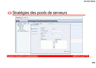 01/07/2016
299
Formation OracleVM 3.X Administration alphorm.com™©
Stratégies des pools de serveurs
 