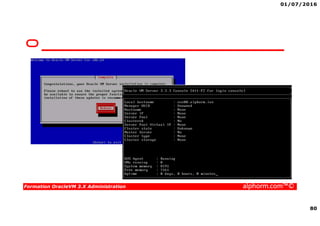 01/07/2016
80
Formation OracleVM 3.X Administration alphorm.com™©
 