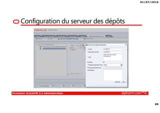 01/07/2016
89
Formation OracleVM 3.X Administration alphorm.com™©
Configuration du serveur des dépôts
 