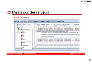 01/07/2016
91
Formation OracleVM 3.X Administration alphorm.com™©
Mise à jour des serveurs
 