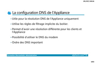 25/07/2016
5
Formation Stormshield, Administration alphorm.com™©
Cursus Stormshield
Stormshield,
Expert
Stormshield,
Administration
 