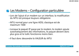 25/07/2016
5
Formation Stormshield, Administration alphorm.com™©
Cursus Stormshield
Stormshield,
Expert
Stormshield,
Administration
 