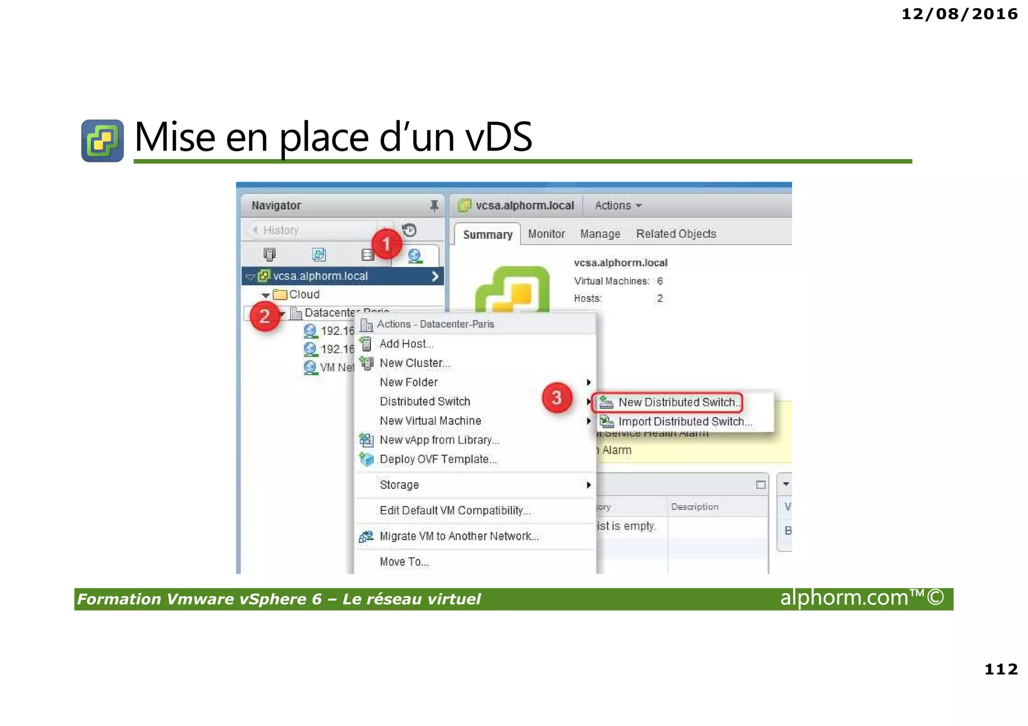 12/08/2016
112
Formation Vmware vSphere 6 – Le réseau virtuel alphorm.com™©
Mise en place d’un vDS
 