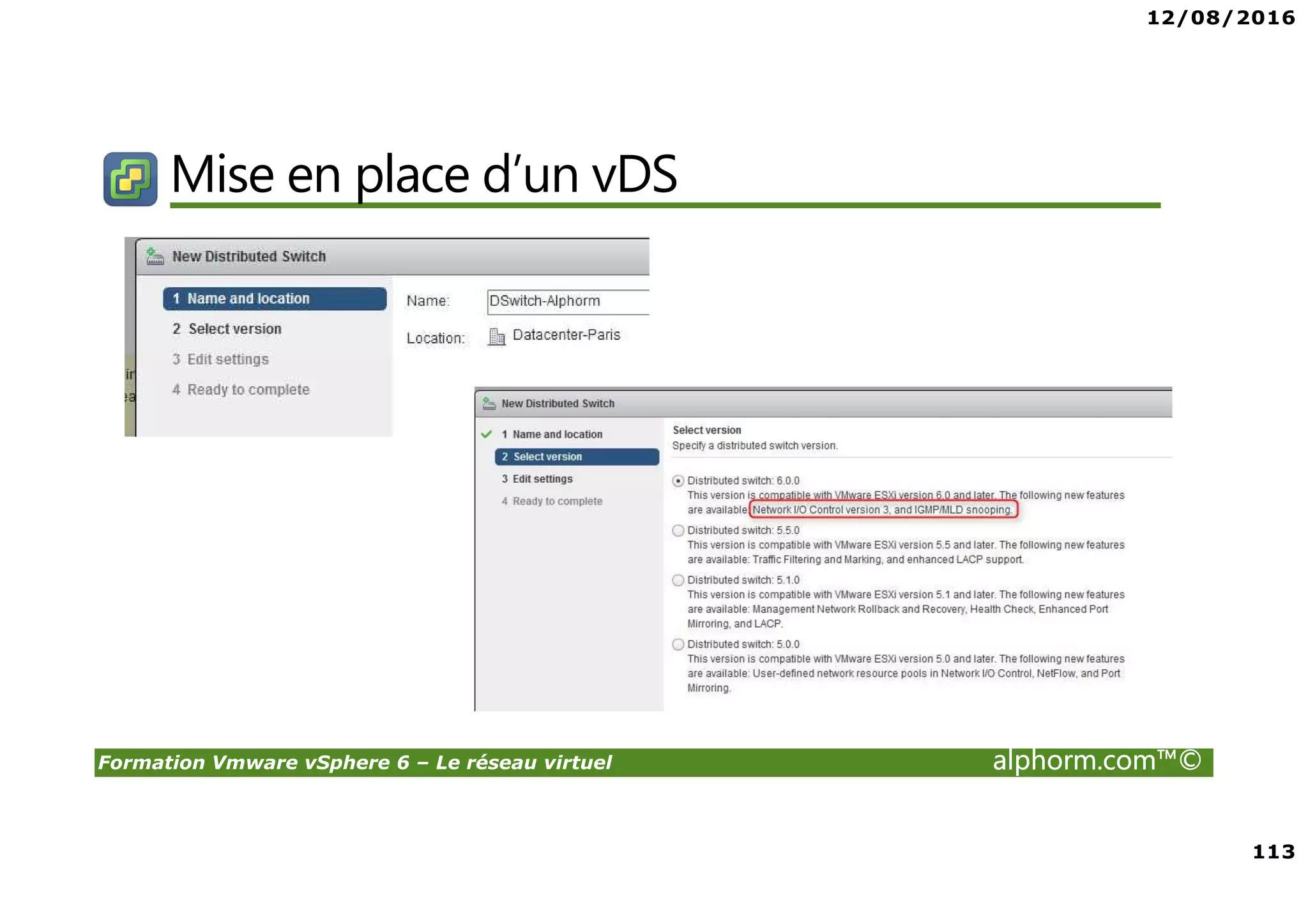 12/08/2016
113
Formation Vmware vSphere 6 – Le réseau virtuel alphorm.com™©
Mise en place d’un vDS
 