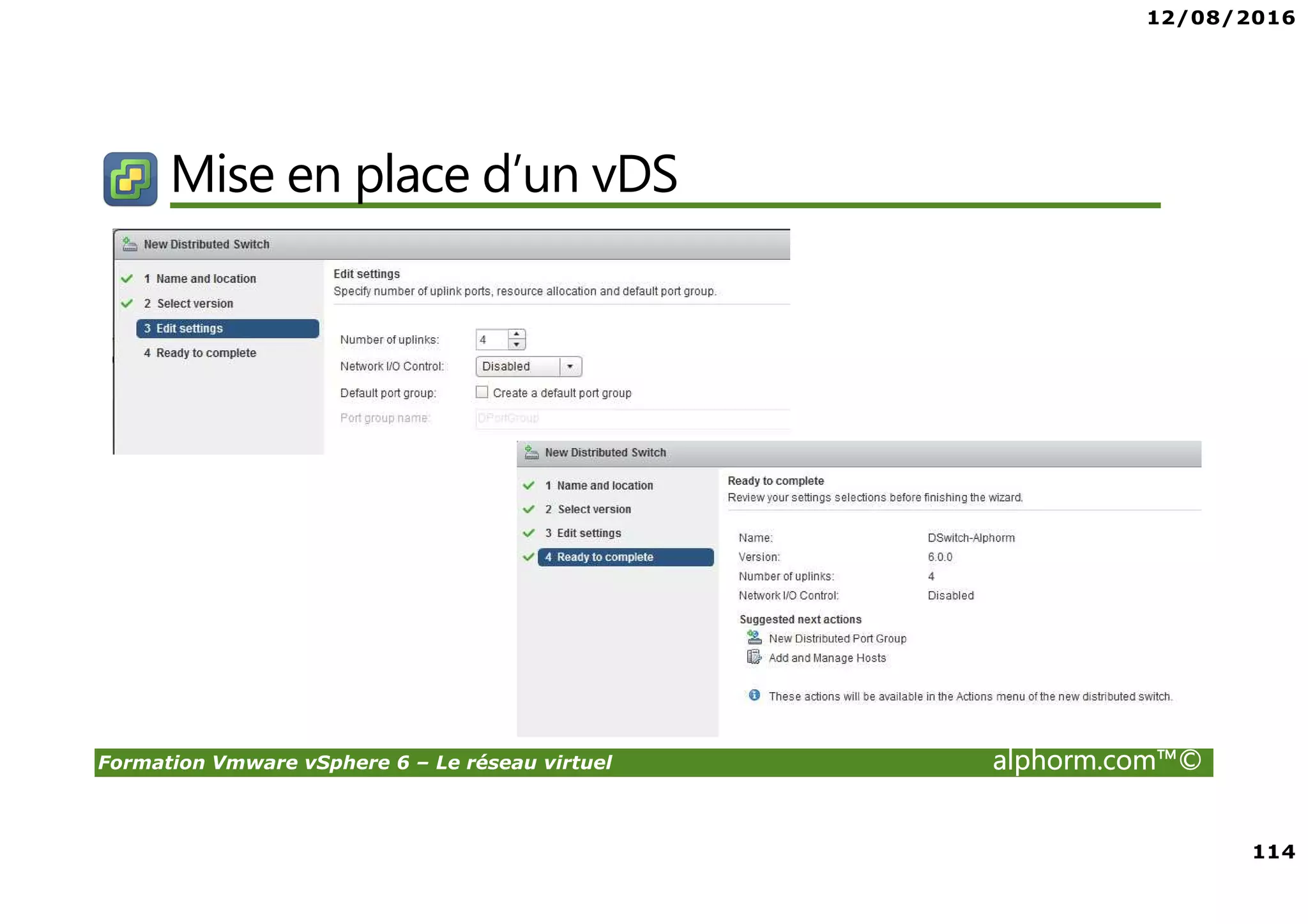 12/08/2016
114
Formation Vmware vSphere 6 – Le réseau virtuel alphorm.com™©
Mise en place d’un vDS
 