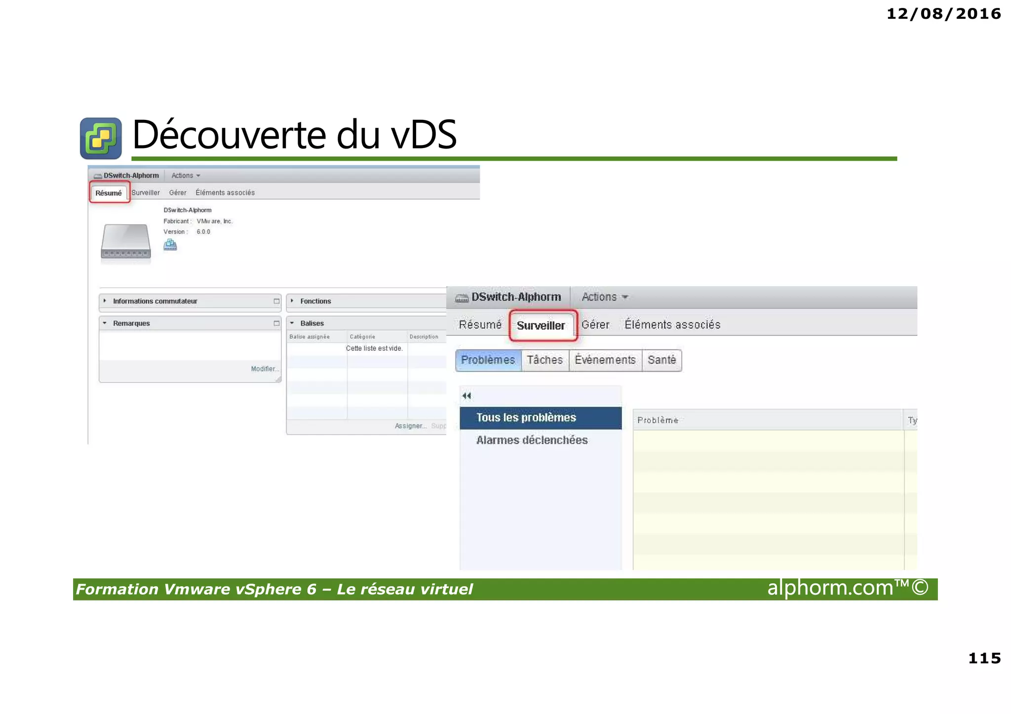 12/08/2016
115
Formation Vmware vSphere 6 – Le réseau virtuel alphorm.com™©
Découverte du vDS
 