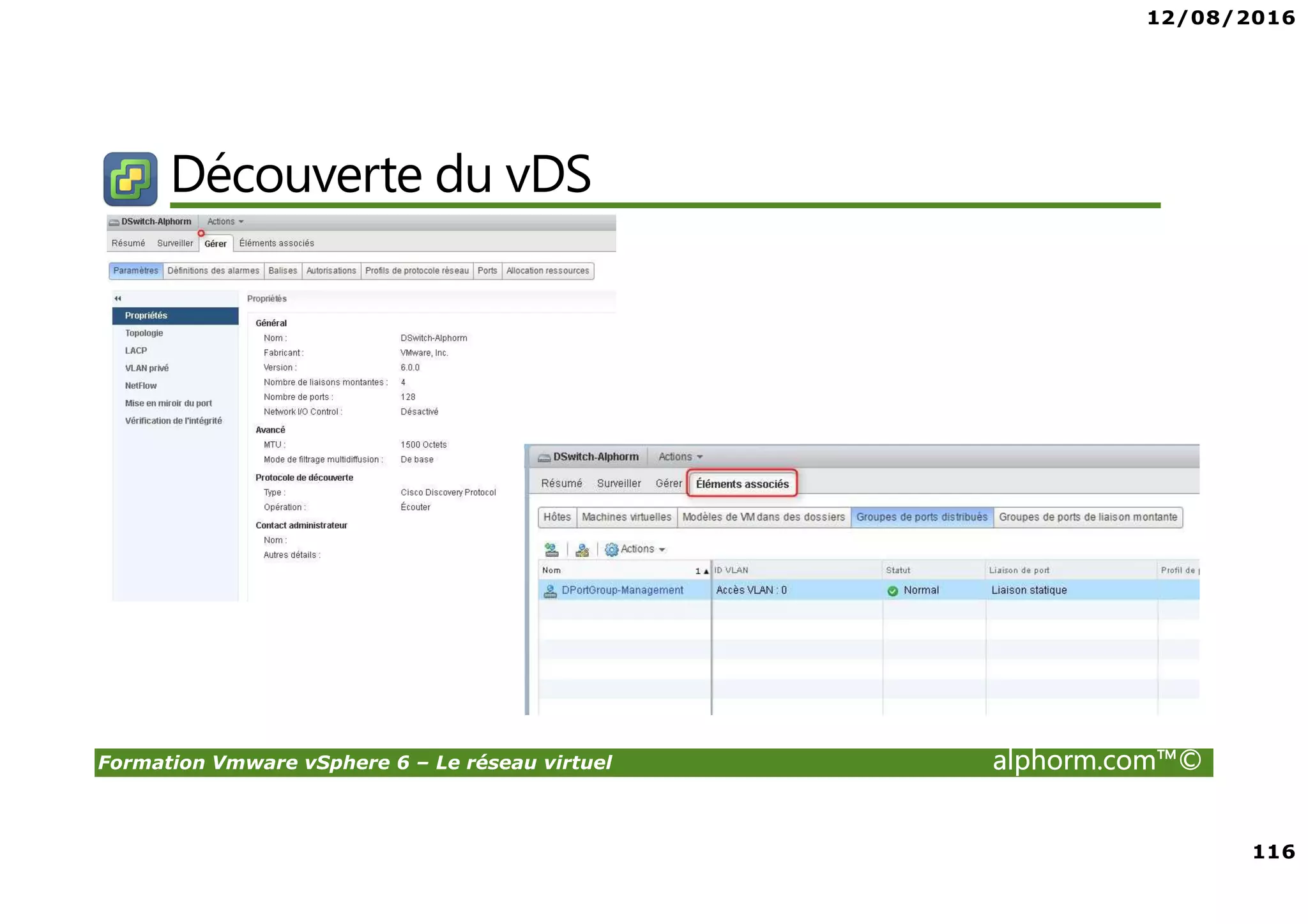12/08/2016
116
Formation Vmware vSphere 6 – Le réseau virtuel alphorm.com™©
Découverte du vDS
 