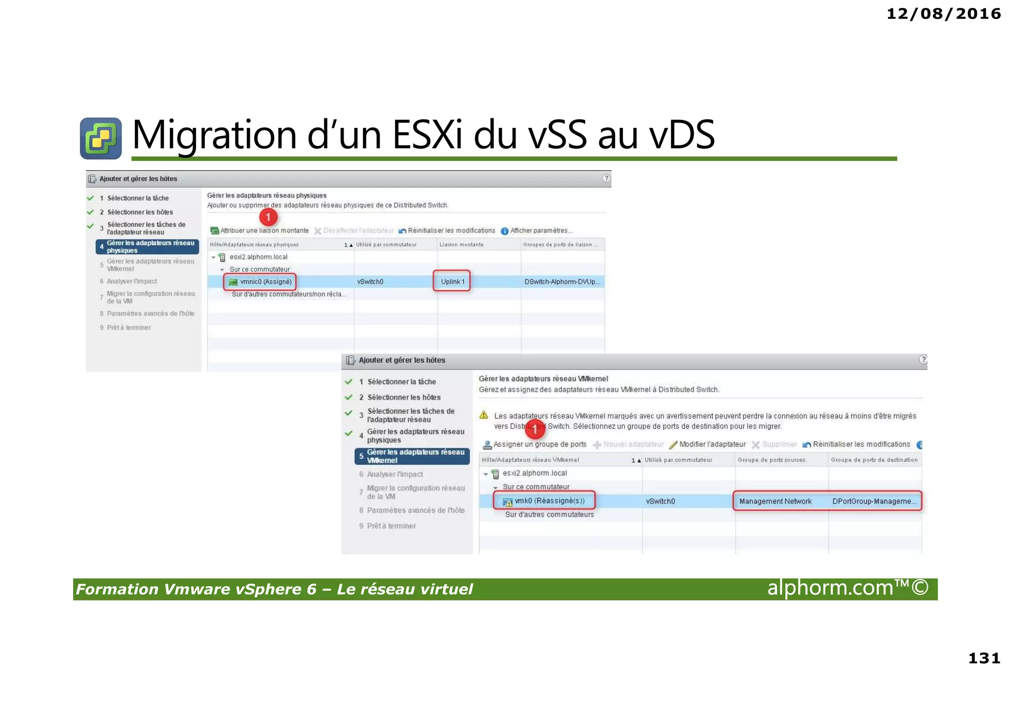 12/08/2016
8
Formation Vmware vSphere 6 – Le réseau virtuel alphorm.com™©
Certifications
VMware Certified Professional sur vSphere 6 (VCP6) :
• Pour les personnes techniques qui veulent pour démontrer leur expertise sur vSphere et
progresser dans leur carrière
• Trois étapes pour devenir VCP6
1. Assister à un cours de VMware-autorisé
2. Acquérir de l'expérience avec vSphere
3. Réussir l'examen VCP6
• Après la réalisation de VCP6 :
VCAP 6 Datacenter Administration
• Administration avancée
VCAP 6 Conception Datacenter
• Design de Datacenter complexe
 