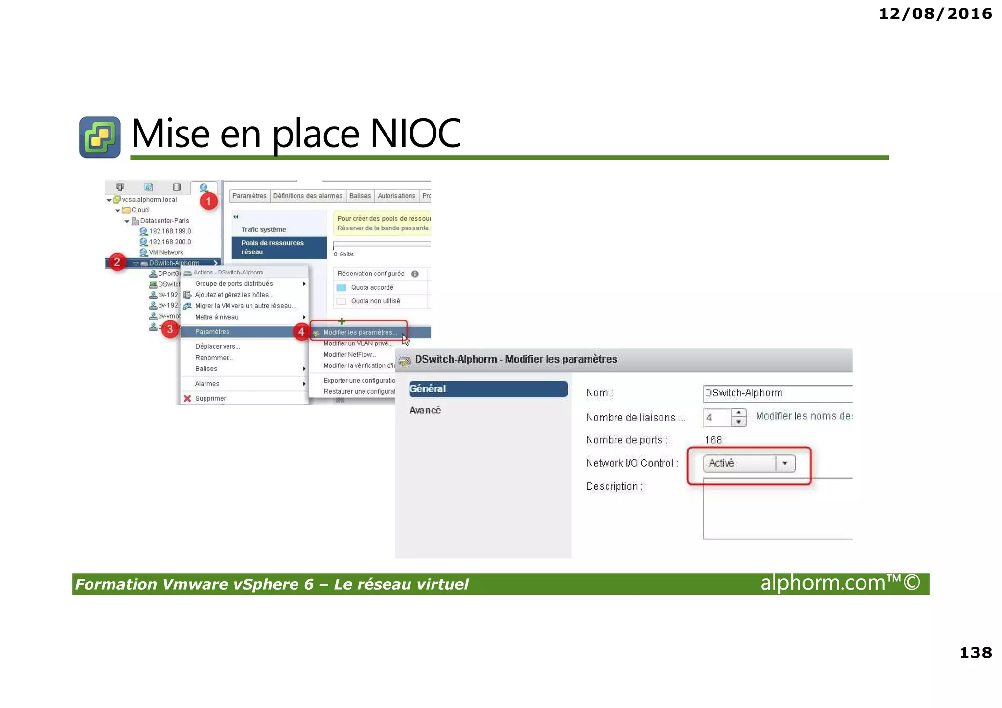 12/08/2016
138
Formation Vmware vSphere 6 – Le réseau virtuel alphorm.com™©
Mise en place NIOC
 