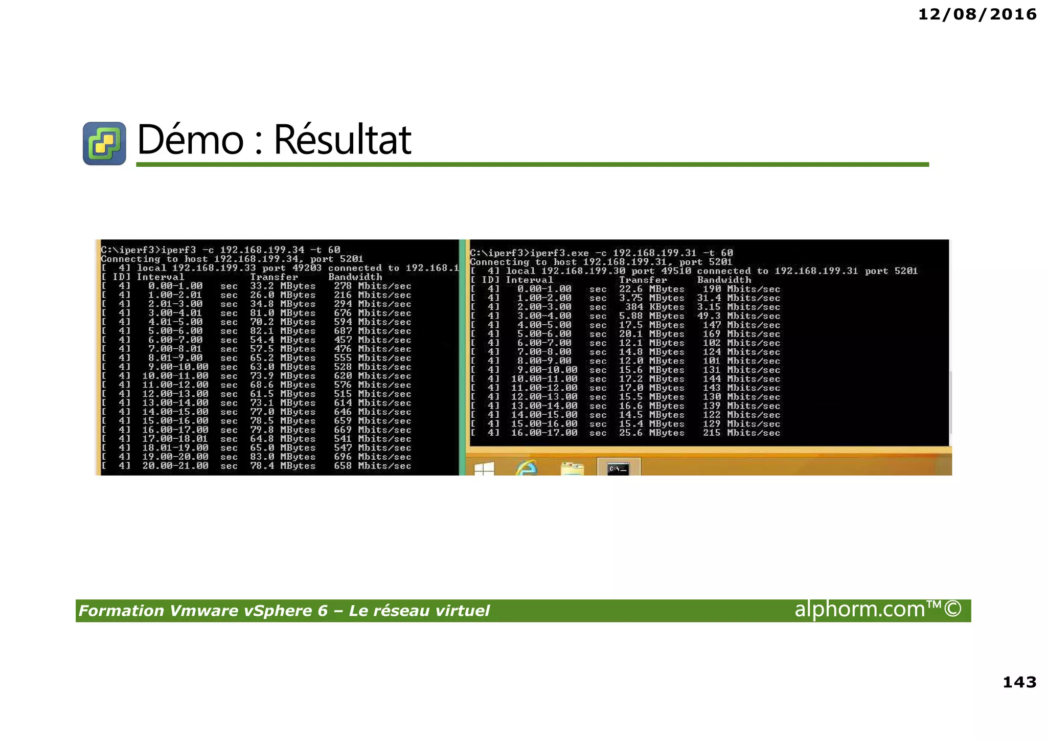 12/08/2016
143
Formation Vmware vSphere 6 – Le réseau virtuel alphorm.com™©
Démo : Résultat
 