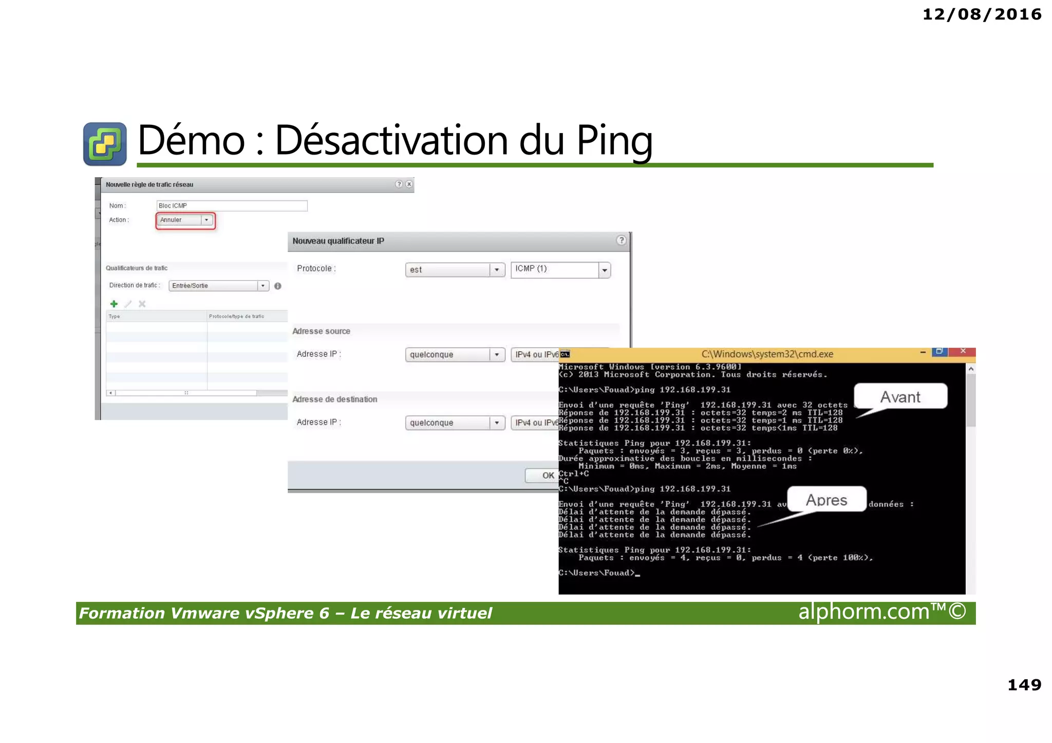 12/08/2016
149
Formation Vmware vSphere 6 – Le réseau virtuel alphorm.com™©
Démo : Désactivation du Ping
 