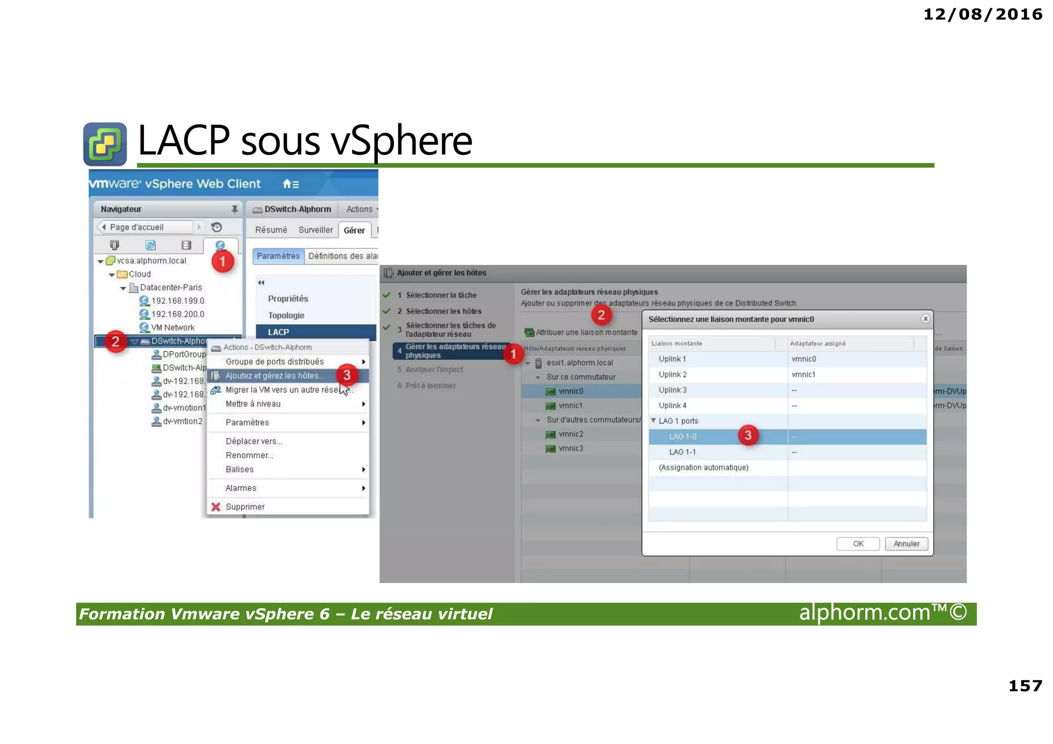 12/08/2016
157
Formation Vmware vSphere 6 – Le réseau virtuel alphorm.com™©
LACP sous vSphere
 