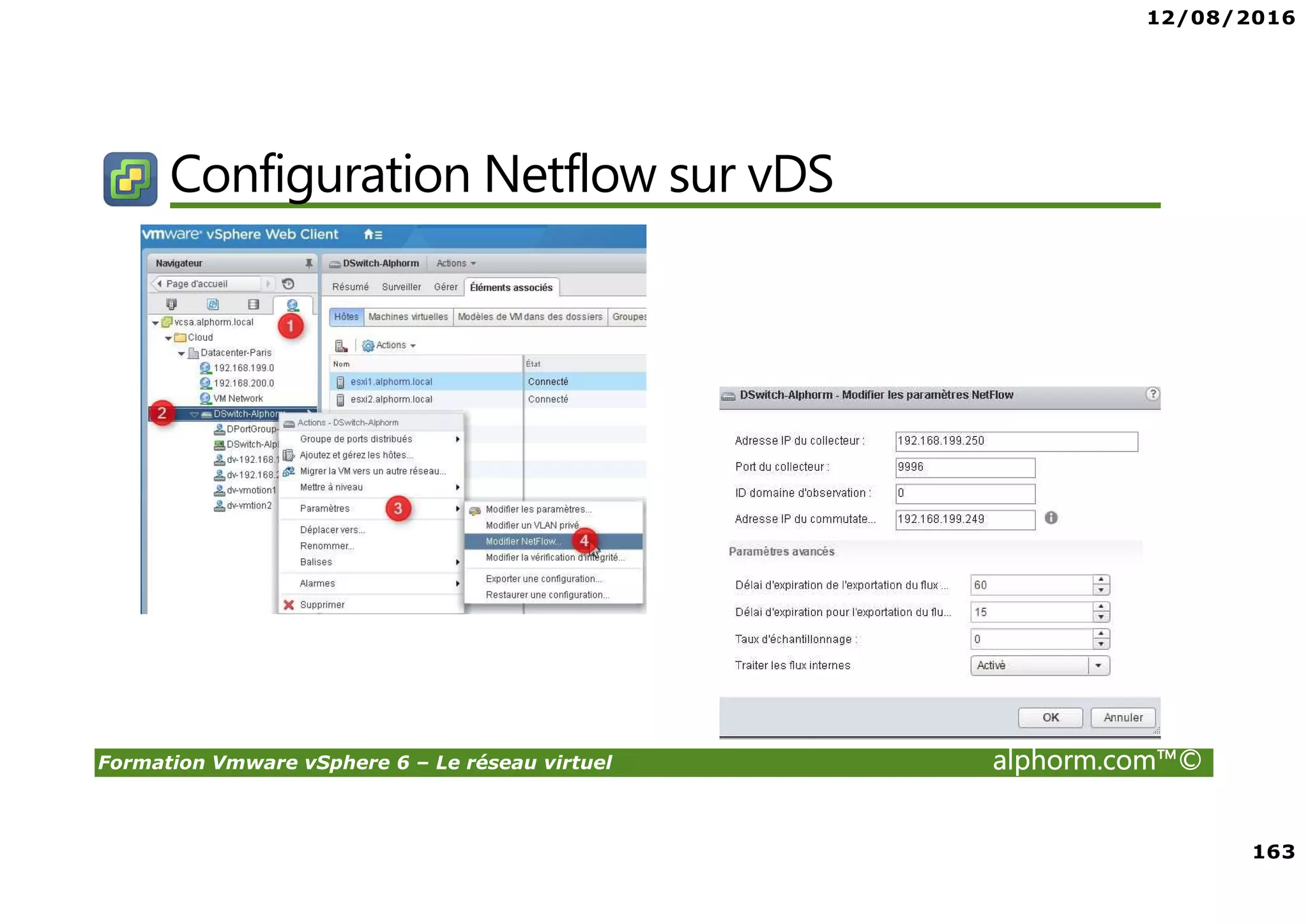 12/08/2016
163
Formation Vmware vSphere 6 – Le réseau virtuel alphorm.com™©
Configuration Netflow sur vDS
 