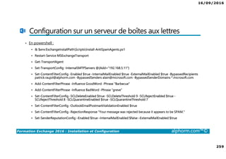 16/09/2016
12
Formation Exchange 2016 : Installation et Configuration alphorm.com™©
Introduction
•Matériel utilisé
•Schéma du lab utilisé
•Maquette utilisée
 