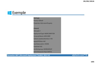 29/09/2016
9
Formation MDT (Microsoft Deployment Toolkit) 2013 U2 alphorm.com™©
Liens utiles
• MDT 2013 update 2
https://blogs.technet.microsoft.com/msdeployment/2015/12/22/mdt-2013-update-2-now-
available/
• Script PowerShell MDT 2013
https://blogs.technet.microsoft.com/heyscriptingguy/2011/12/31/learn-how-to-use-
powershell-to-automate-mdt-deployment/
 