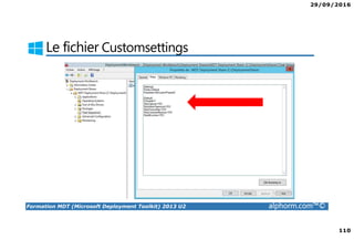29/09/2016
110
Formation MDT (Microsoft Deployment Toolkit) 2013 U2 alphorm.com™©
Le fichier Customsettings
 