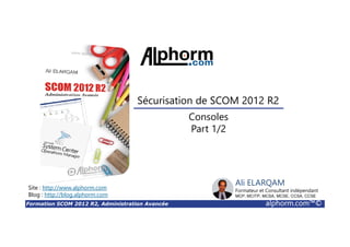 Formation SCOM 2012 R2, Administration Avancée alphorm.com™©
Environnement Fixe
 