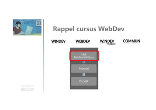 Une formation
Rappel cursus WebDev
mobile
Les
fondamentaux
Avancé
Expert
 