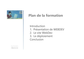 Une formation
Rappel cursus WebDev
mobile
Les
fondamentaux
Avancé
Expert
 