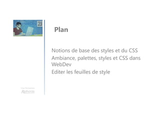 Une formation
Connaissances requises
Utilisation de Windows et d’un navigateur
Internet ☺
Des bases en développement
(éventuellement web) seraient un +
 