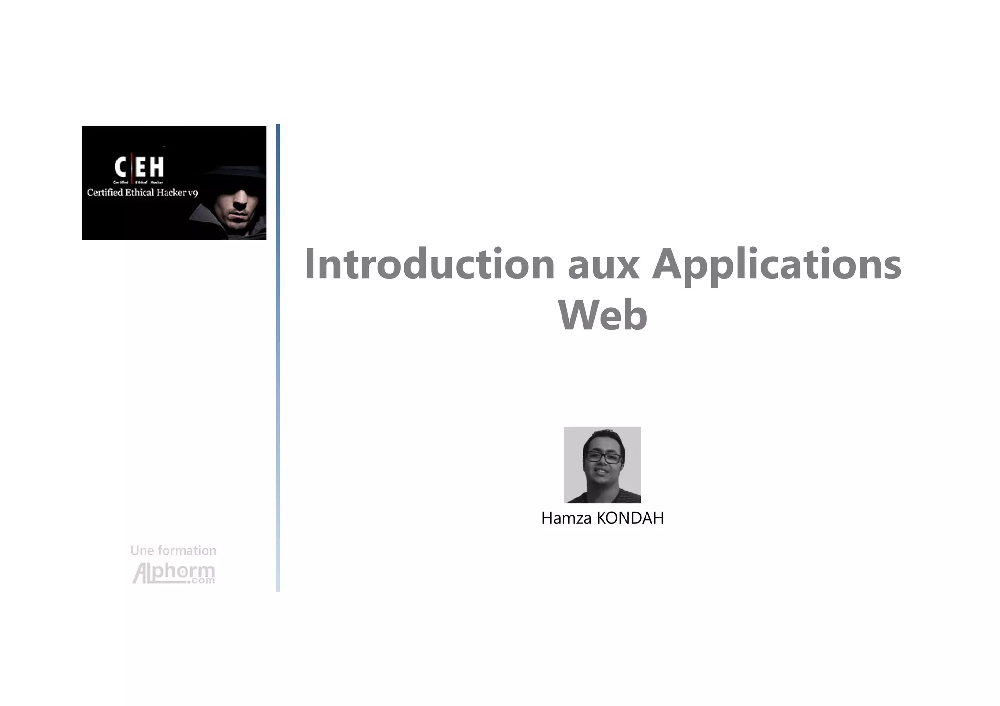 Introduction aux Applications
Web
Une formation
Hamza KONDAH
 