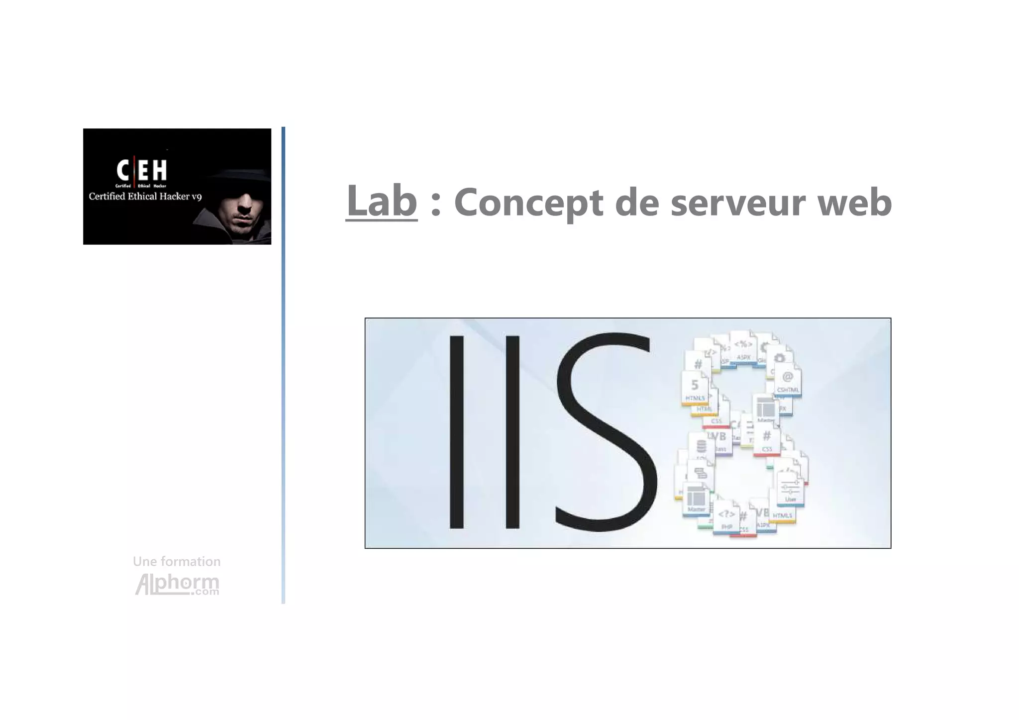 Une formation
Lab : Concept de serveur web
 