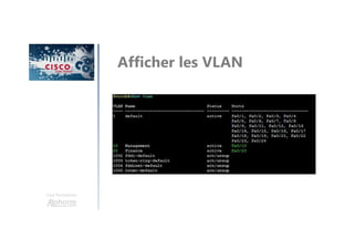 Une formation
Afficher les VLAN
 