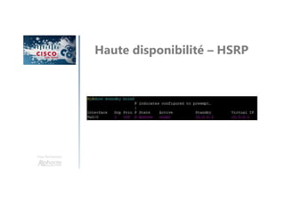 Une formation
Haute disponibilité – HSRP
 