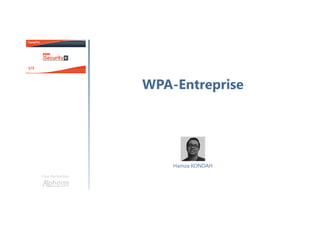 WPA-Entreprise
Une formation
Hamza KONDAH
 