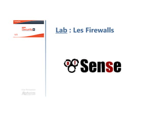 Une formation
Lab : Les Firewalls
 