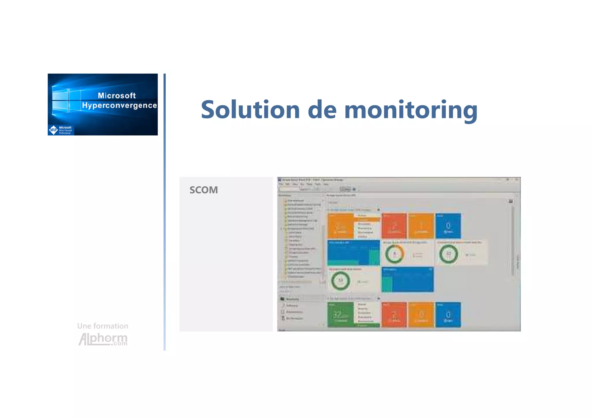 Une formation
Solution de monitoring
SCOM
 